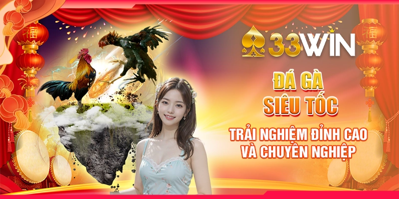 Đá gà siêu tốc: Trải nghiệm đỉnh cao và chuyên nghiệp