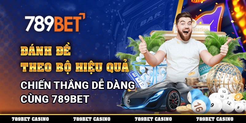 Đánh Đề Theo Bộ Hiệu Quả, Chiến Thắng Dễ Dàng Cùng 789BET