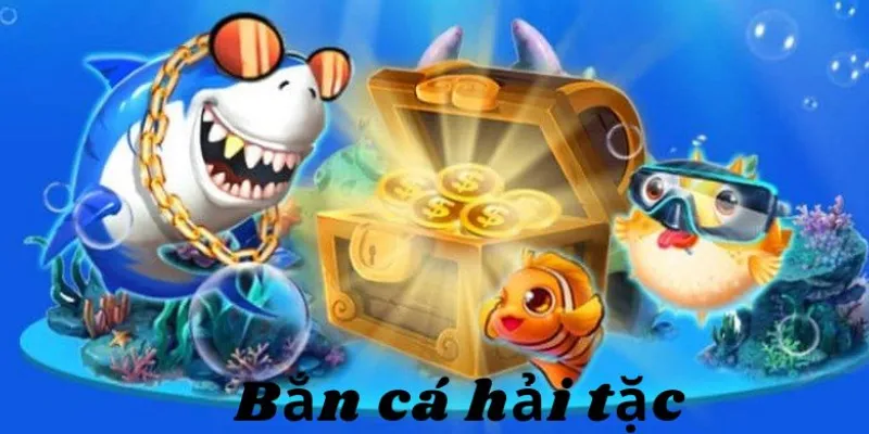 Bắn Cá Hải Tặc - Kinh Nghiệm Chơi Để Rinh Nhiều Phần Thưởng 2 Đôi nét về bắn cá hải tặc