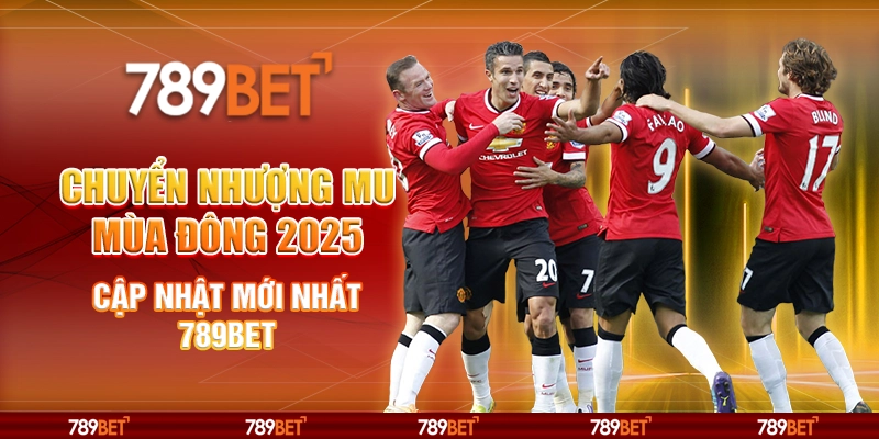 Chuyển Nhượng MU Mùa Đông 2025 Cập Nhật Mới Nhất 789BET