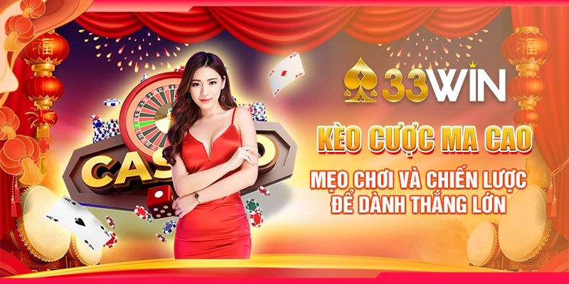 Kèo Cược Ma Cao : Mẹo Chơi Và Chiến Lược Để Dành Thắng Lớn 1 Kèo Cược Ma Cao : Mẹo Chơi Và Chiến Lược Để Dành Thắng Lớn