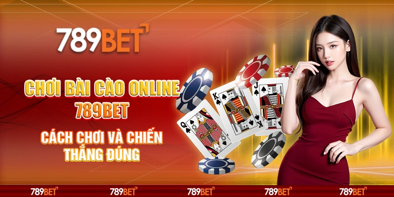 Chơi Bài Cào Online 789BET: Cách Chơi Và Chiến Thắng Đúng