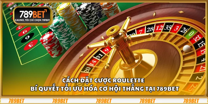 Cách đặt cược Roulette – Bí quyết tối ưu hóa cơ hội thắng tại 789Bet 1 Cách đặt cược Roulette – Bí quyết tối ưu hóa cơ hội thắng tại 789Bet