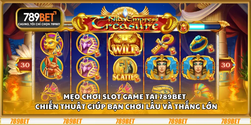 Mẹo chơi slot game tại 789Bet – Chiến thuật giúp bạn chơi lâu và thắng lớn 6 Mẹo chơi slot game tại 789Bet – Chiến thuật giúp bạn chơi lâu và thắng lớn