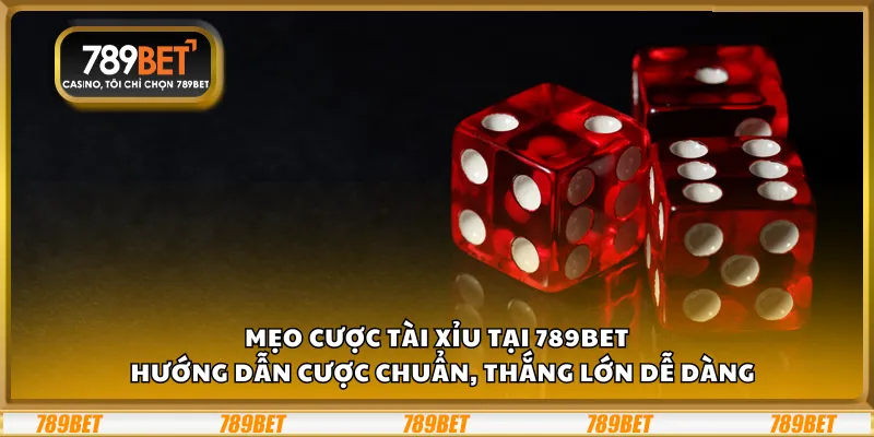 Mẹo cược Tài Xỉu tại 789Bet – Hướng dẫn cược chuẩn, thắng lớn dễ dàng 2 Mẹo cược Tài Xỉu tại 789Bet – Hướng dẫn cược chuẩn, thắng lớn dễ dàng