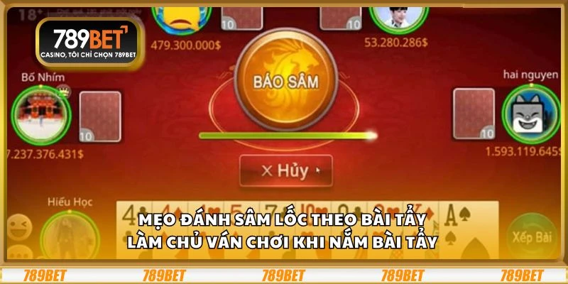 Mẹo đánh sâm lốc theo bài tẩy - Làm chủ ván chơi khi nắm bài tẩy 